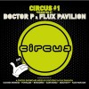 Flux Pavilion and Doctor P Present: Circus one Full DJ mix  49 minutes