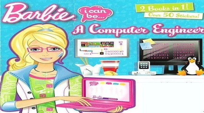 Barbie Tries Computer Engineering and Screws It Up for the Rest of Us